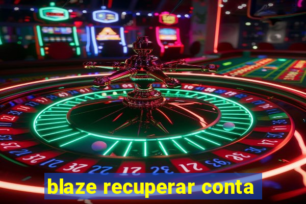 blaze recuperar conta